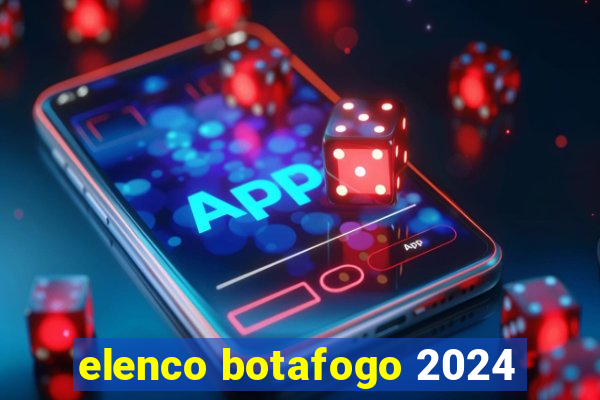 elenco botafogo 2024